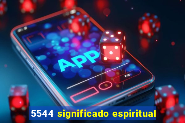 5544 significado espiritual